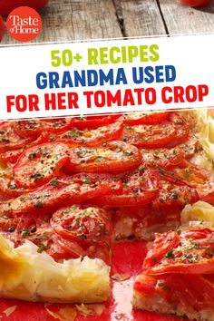 there is a large tomato pie with the title overlay reading 50 recipes grandma used for her tomato crop