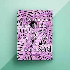 a book cover with the words i would rather rather be able of passion than to be boredom