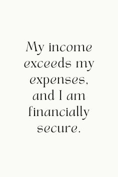 a quote that reads, my income extends and i am financially secure