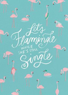 pink flamingos on a blue background with the words let's champagne while she's still single