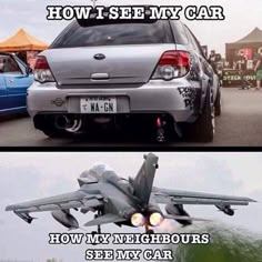 two pictures with the words how i see my car and an image of a fighter jet