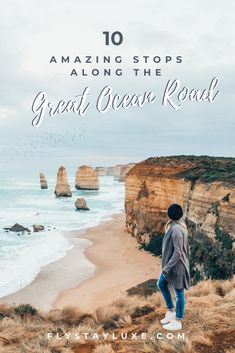 a person standing on the edge of a cliff overlooking the ocean with text overlay reading 10 amazing stops along the great ocean road