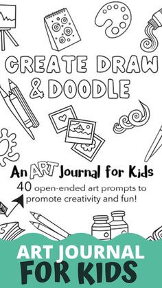 an art journal for kids with the title, create draw and doodle