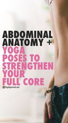 a woman with her back turned to the camera and text that reads, abominal anatomy + yoga poses to straighten your full core