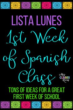 a poster with the words lista lunes at week of spanish class, tons of ideas for a great first week of school