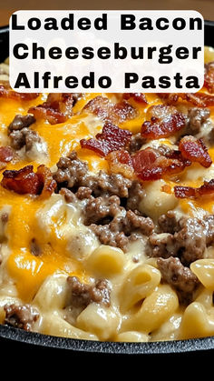 loaded bacon cheeseburger alfredo pasta in a cast iron skillet with text overlay reading loaded bacon cheeseburger alfredo pasta