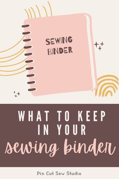 sewing binder with text saying what to keep in your sewing binder pin cut sew studio