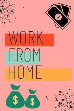 work from home poster with money bags and dollar bills on the bottom right hand corner