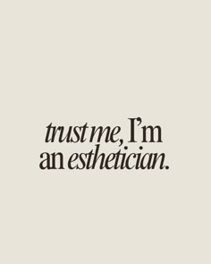 trust me, I'm an esthetician. Skincare esthetician quote, skincare, skin, good skin, sunscreen, esthetics, aesthetics, esthetician, aesthetician, spf, sunscreen quote, SkincareQuotes, BeautyQuotes, SkinCareRoutine, HealthySkin, GlowUp, Skincare Inspiration, Skin Care Tips, Self Care, Beauty Tips, Natural Beauty, Skin Care Goals, GlowingSkin, Love Your Skin, Skin Care Junkie, Skin Care Community, Beauty Hacks, Skin Care Addict, Skin Care Lover, Skin Care Journey, Skin Care Obsessed, Daily Skin Care, Skin Care Essentials, Skin Care Routine Steps, AntiAging, Skin Care Regimen, Beauty Rituals, Radiant Skin, Youthful Skin, Skin Care Motivation Esthetician Quotes Inspiration, Esthetics Aesthetics, Aesthetician Aesthetic, Glowup Skincare, Skincare Esthetician, Skin Care Goals, Pmu Brows, Esthetician Skincare, Esthetician Quotes