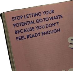 a pink book with the words stop letting your potential go to waste because you don't feel ready enough