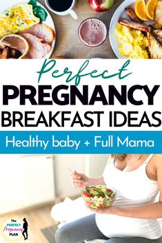 a pregnant woman eating breakfast with the title perfect pregnancy breakfast ideas healthy baby + full mama