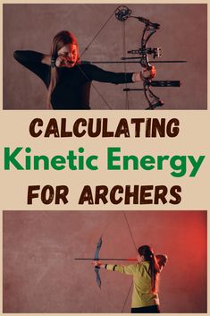 two girls with bows and arrows in front of the words, calculating kinetic energy for archery