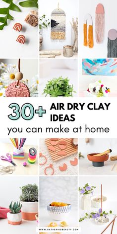 the words, 30 air dry clay ideas you can make at home are shown in this collage