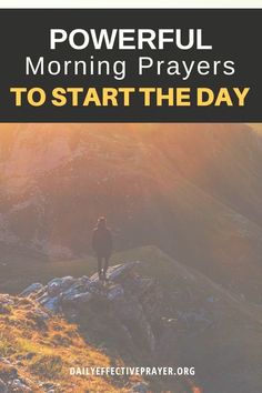 a person standing on top of a hill with the words powerful morning prayers to start the day