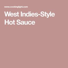 West Indies-Style Hot Sauce West Indies Style, West Indies, Food Gifts, Hot Sauce, For Real, Sauce, Gift Ideas