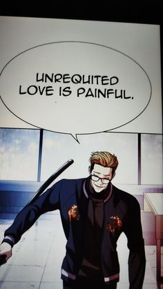 an image of a man holding a baseball bat and saying unrequited love is painful