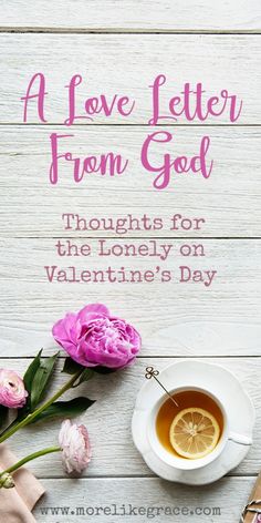 A Love Note From God: Thoughts For Valentine's Day | More Like Grace Happy Love Day Quotes, Gods Love Valentine Ideas, Love Letter From God, God Thoughts, Valentines Poems, Christian Woman Encouragement, Valentine Notes