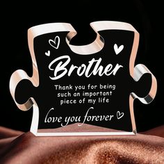 a piece of paper that says, brother thank you for being such an important piece of my life