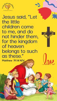 an image of jesus and his children with the words,'let the little children come to me and do not hind them for he kingdom of heaven belongs