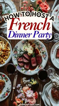 a table full of food with the words how to host a french dinner party on it