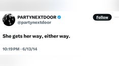 two tweets on twitter with one saying partyexdoor and the other saying she gets her way, either way