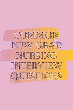 the words common new grad nursing interview questions on a pink and yellow striped background