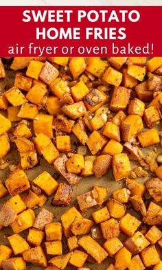 sweet potato home fries on a baking sheet with text overlay that reads, sweet potato home fries air fry oven oven baked