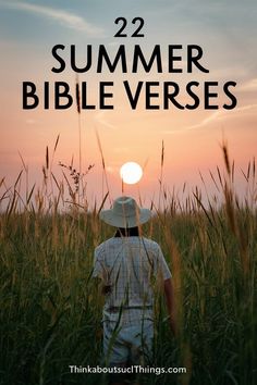 a man standing in tall grass with the words 22 summer bible verses on it