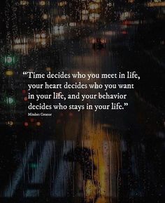 a rain soaked window with the words time decides who you meet in life, your heart decides who you want in your life