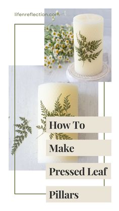 two candles with the words how to make pressed leaf pillars in white and green