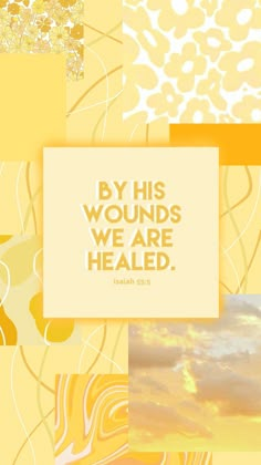 the words by his wounds, we are healed on yellow and white background