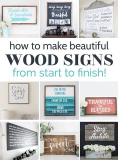 wood signs with the words how to make beautiful wood signs from start to finish