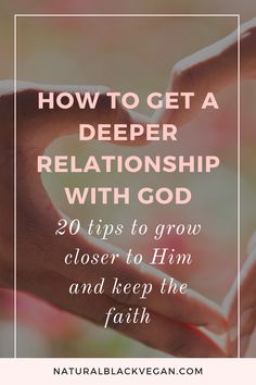 How to Get a Deeper Relationship with God Pinterest pin naturalblackvegan.com Ways To Get Closer To God, How To Grow Your Relationship With God, Tips On How To Get Closer To God, Ways To Grow Closer To God, How To Improve Your Relationship With God, How To Grow Closer To God, Journal Prompts For Growing Closer To God, How To Grow Closer To Jesus, Growing Closer To God