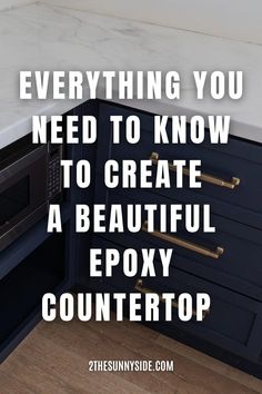 a kitchen counter with the words everything you need to know to create a beautiful epoxy countertop