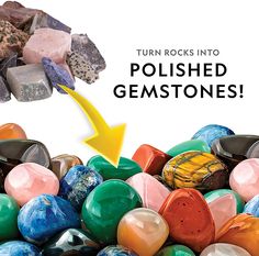 there is a pile of rocks with an arrow pointing to the top one that says, turn rocks into polished gemstones