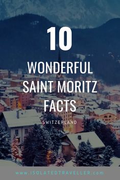 snow covered mountains with text overlay reading 10 wonderful saint mortz fact