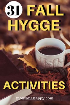 a cup of coffee sitting on top of a table next to an open book with the words 31 fall hygge activities