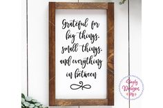 a framed sign with the words grateful for things small things and everything in between