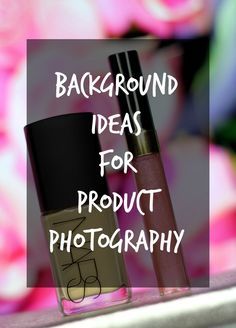 two nail polish bottles with the words background ideas for product photography