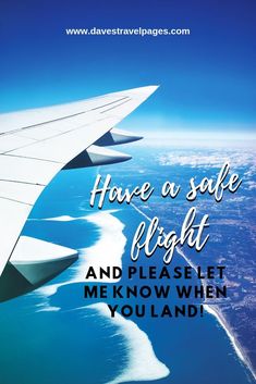 an airplane wing with the words have a safe flight and please let me know when you are