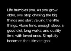 a black and white photo with the words life numbers you as you grow older, you stop chasing the big things and start val