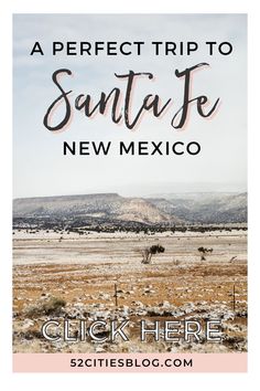 a desert landscape with the words a perfect trip to santa fe new mexico on it