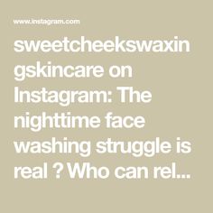 sweetcheekswaxingskincare on Instagram: The nighttime face washing struggle is real 🥴 Who can relate? 🙋🏼‍♀️ Benefits of washing your face every night: ✅ Removing makeup, SPF,… Washing Your Face, Removing Makeup, Struggle Is Real, Makeup Remover, Night Time, Benefits