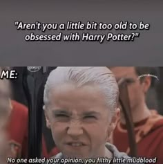 an older woman with white hair and glasses in front of a quote that reads, aren't you a little bit too old to be obessed with harry potter?