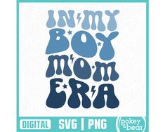 the digital svg file for my boy mom era is shown in blue and white