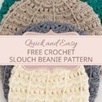 three crocheted hats with the text quick and easy free crochet slouch beanie pattern