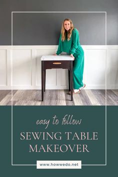 a woman sitting on top of a table next to a white and green wall with the words easy to follow sewing table makeover