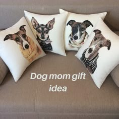 three pillows with dogs on them sitting on a couch that says dog mom gift idea