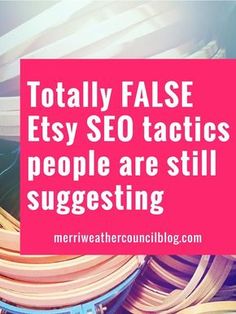 a pile of wooden slats with the words totally false etsy seo tactics people are still suggesting