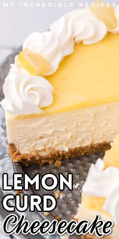 a lemon curd cheesecake on a plate with the words, lemon curd cheesecake